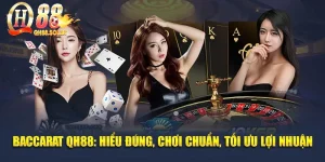 Baccarat QH88: Hiểu Đúng, Chơi Chuẩn, Tối Ưu Lợi Nhuận