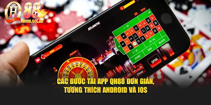 Các bước tải app QH88 đơn giản, tương thích Android và iOS