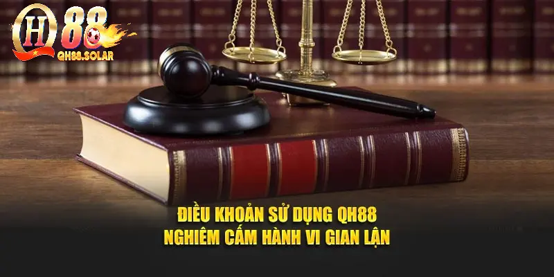 Điều khoản sử dụng QH88 nghiêm cấm hành vi gian lận
