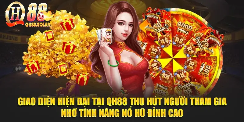 Giao diện hiện đại tại QH88 thu hút người tham gia nhờ tính năng nổ hũ đỉnh cao