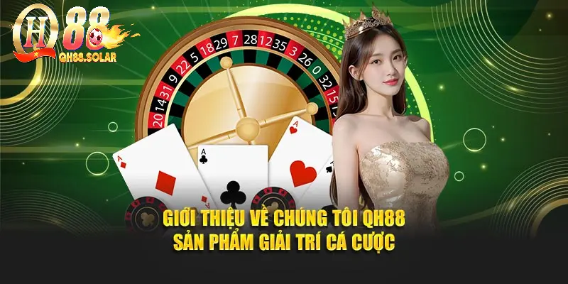 Giới thiệu về chúng tôi sản phẩm giải trí cá cược