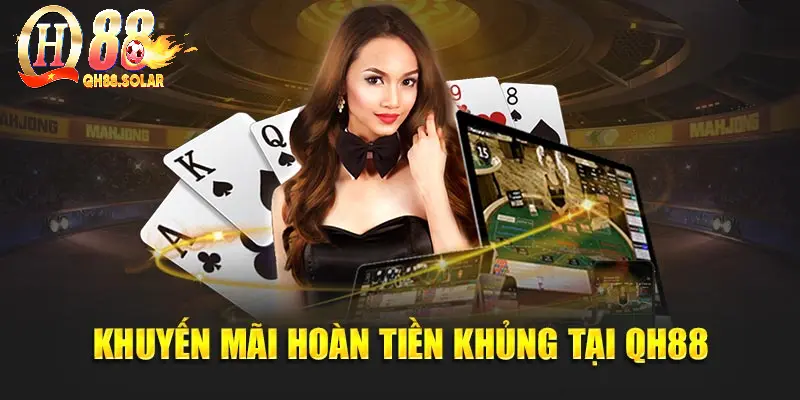 Khuyến mãi hoàn tiền khủng tại QH88