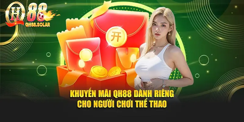 Khuyến mãi QH88 dành riêng cho người chơi thể thao