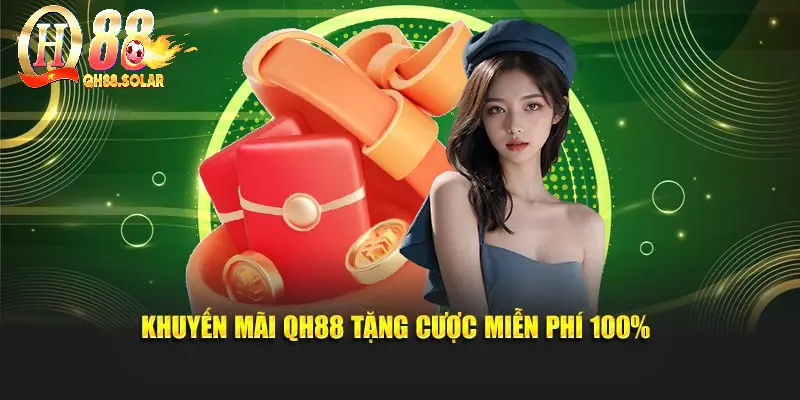 Khuyến mãi QH88 tặng cược miễn phí 100%
