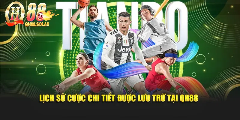 Lịch sử cược chi tiết được lưu trữ tại QH88