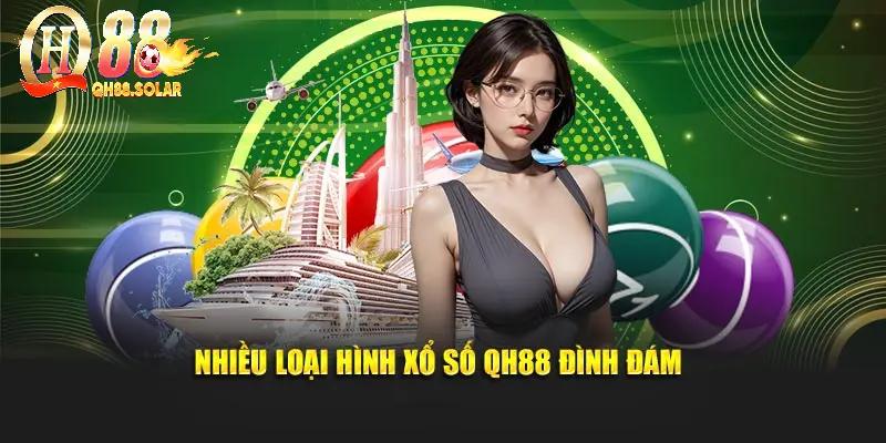 Nhiều loại hình xổ số QH88 đình đám