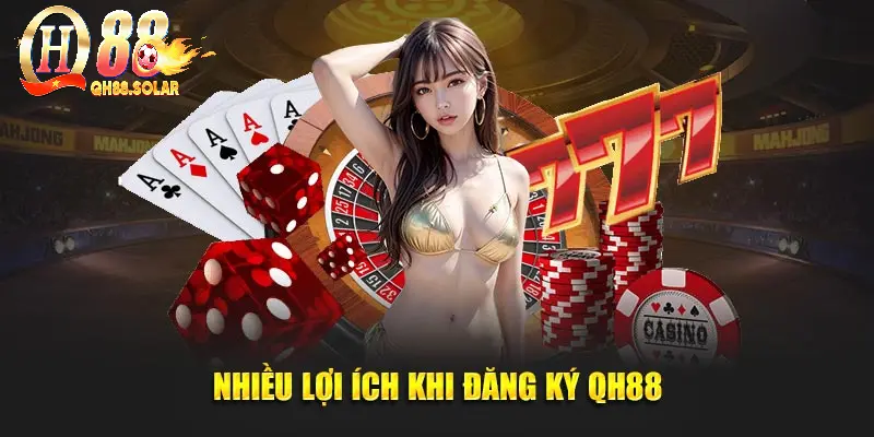 Nhiều lợi ích khi đăng ký QH88