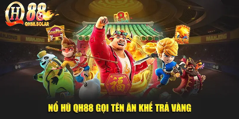 Nổ hũ QH88 gọi tên Ăn khế trả vàng