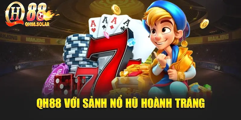 QH88 với sảnh nổ hũ hoành tráng