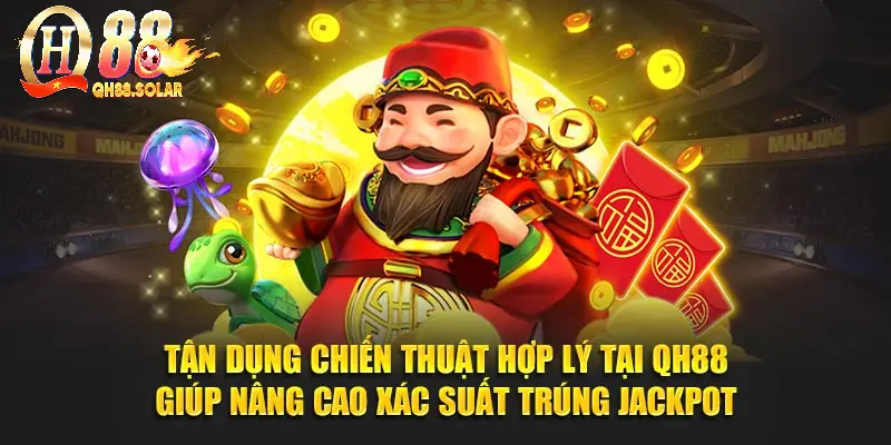 Tận dụng chiến thuật hợp lý tại QH88 giúp nâng cao xác suất trúng jackpot