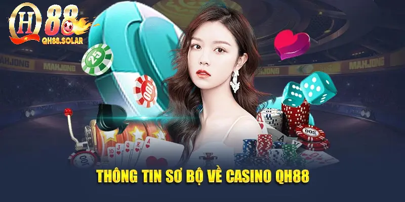 Thông tin sơ bộ về casino QH88