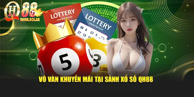 Vô vàn khuyến mãi tại sảnh xổ số QH88