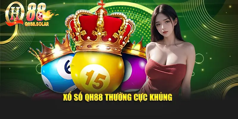 Xổ số QH88 thưởng cực khủng